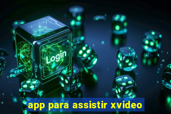 app para assistir xvideo
